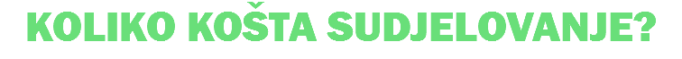 KOLIKO KOŠTA SUDJELOVANJE?